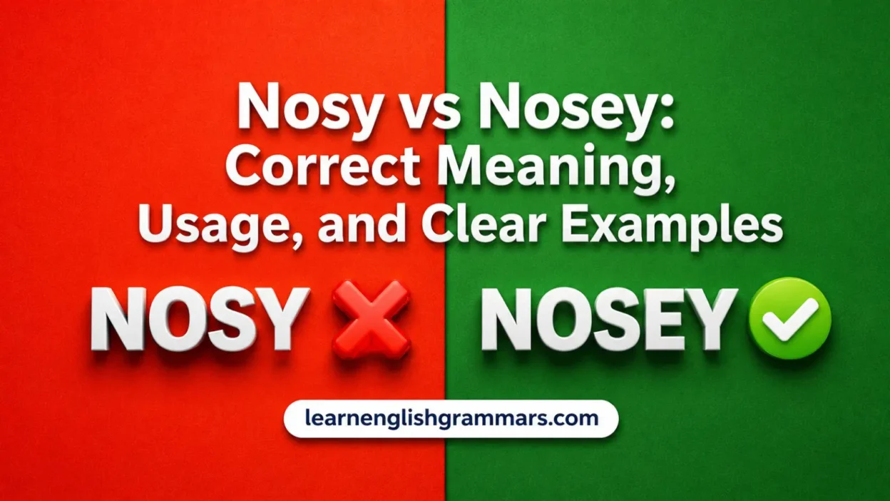 Nosy vs Nosey: Correct Meaning, Usage, and Clear Examples